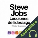 Audiolibro Steve Jobs. Lecciones de liderazgo Walter Isaacson