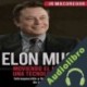 Audiolibro Elon Musk: Moviendo el Mundo con Una Tecnología a la Vez JR MacGregor