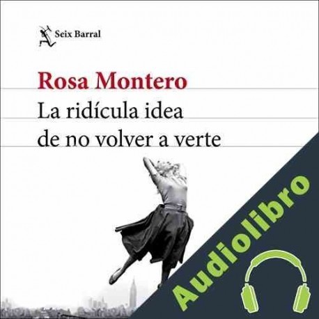 Audiolibro La ridícula idea de no volver a verte Rosa Montero