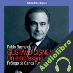 Audiolibro Gustavo Cisneros Pablo Bachelet