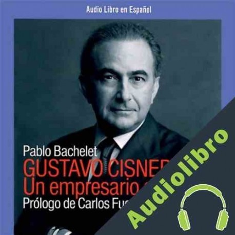 Audiolibro Gustavo Cisneros Pablo Bachelet