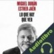 Audiolibro Lo Que Hay Que Ver Miguel Durán