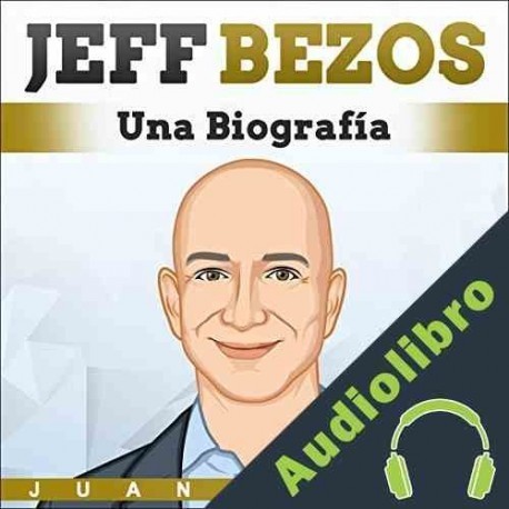 Audiolibro Jeff Bezos: Una Biografía Juan Rojas