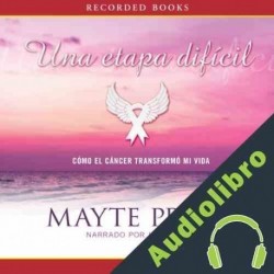 Audiolibro Una etapa dificil: Mi lucha contra el cancer Mayte Prida