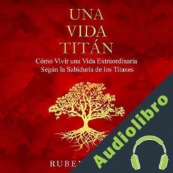 Audiolibro Una Vida Titán Ruben Lhasa
