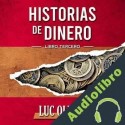 Audiolibro Historias de Dinero: Libro Tercero Luc Oliver