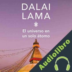 Audiolibro El universo en un solo átomo His Holiness the Dalai Lama