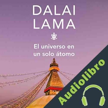Audiolibro El universo en un solo átomo His Holiness the Dalai Lama