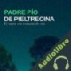 Audiolibro Padre Pio de Pieltrecina Online Studio Productions