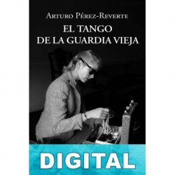 El tango de la Guardia Vieja Arturo Pérez-Reverte