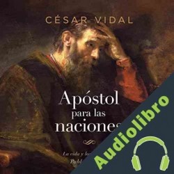Audiolibro Pablo: Apostol a las naciones César Vidal