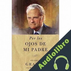 Audiolibro Por los ojos de mi padre Franklin Graham
