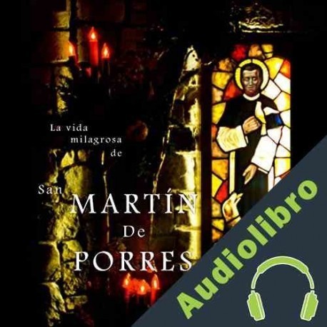 Audiolibro La Vida Milagrosa de San Martín de Porres Online Studio Productions
