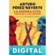 La guerra civil contada a los jóvenes Arturo Pérez-Reverte