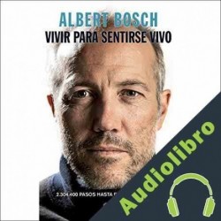 Audiolibro Vivir para sentirse vivo Albert Bosch