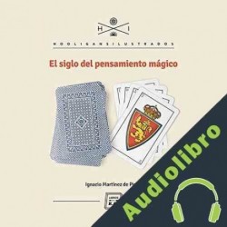Audiolibro El siglo del pensamiento mágico Ignacio Martínez de Pisón
