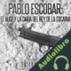 Audiolibro Pablo Escobar: El Auge y la Caida del Rey de la Cocaina J.D. Rockefeller