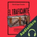 Audiolibro El Traficante David López Canales