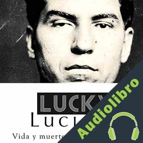 Audiolibro Lucky Luciano: Vida y muerte del rey del crimen Online Studio Productions