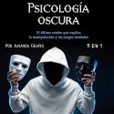 Audiolibro Psicología oscura 5 en 1 El último combo que explica la manipulación y los juegos mentales Amanda Grapes