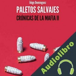 Audiolibro Paletos salvajes Íñigo Domínguez