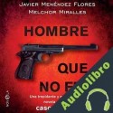 Audiolibro El hombre que no fui Javier Menéndez Flores
