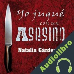 Audiolibro Yo jugué con un asesino Natalia Cárdenas