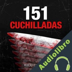 Audiolibro 151 Cuchilladas Rócio Castrillo