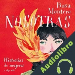 Audiolibro Nosotras Historias de mujeres y algo más Rosa Montero