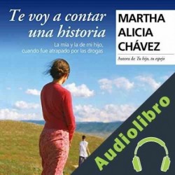 Audiolibro Te voy a contar una historia Martha Alicia Chávez