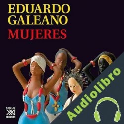 Audiolibro Mujeres Eduardo Galeano