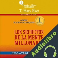 Audiolibro Los Secretos de la Mente Millonaria T. Harv Eker