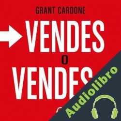 Audiolibro Vendes o vendes Grant Cardone