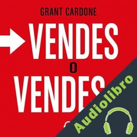 Audiolibro Vendes o vendes Grant Cardone