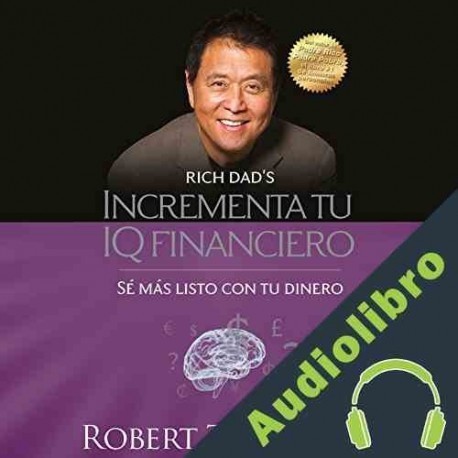 Audiolibro Incrementa tu IQ financiero Robert T. Kiyosaki