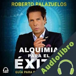 Audiolibro Alquimia para el éxito Roberto Palazuelos