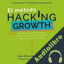 Audiolibro El método Hacking Growth Sean Ellis