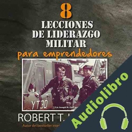 Audiolibro 8 lecciones de liderazgo militar para emprendedores Robert T. Kiyosaki