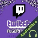 Audiolibro Twitch Algoritmos Leonard Carli