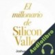 Audiolibro El millonario de Silicon Valley Joshua A. Aguilar