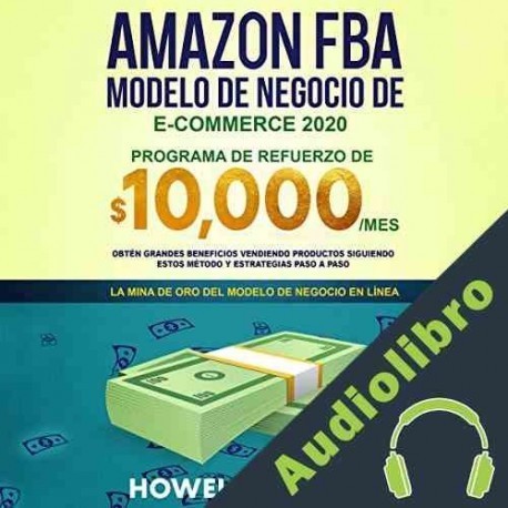 Audiolibro Amazon FBA Modelo de negocio de e-commerce 2020 Howell Leonard