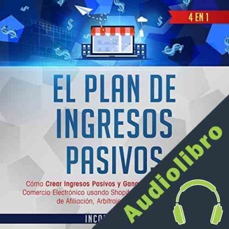 Audiolibro El Plan De Ingresivos Pasivos Income Mastery