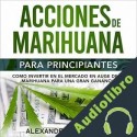 Audiolibro Acciones de Marihuana para Principiantes Alexander Bercovich
