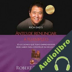 Audiolibro Antes de renunciar a tu empleo Robert T. Kiyosaki