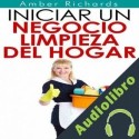 Audiolibro Iniciar un negocio de limpieza del hogar Amber Richards