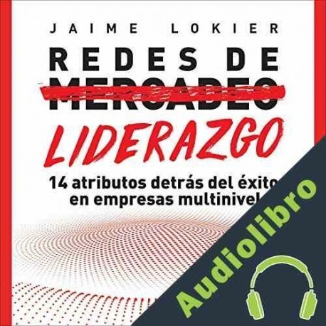Audiolibro Redes de Liderazgo Jaime Lokier
