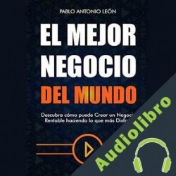 Audiolibro El mejor negocio del mundo Pablo Antonio León