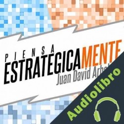 Audiolibro Piense Estratégicamente Juan David Arbelaez