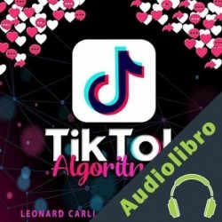 Audiolibro Tiktok Algoritmos Leonard Carli