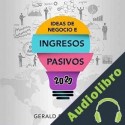 Audiolibro Ideas De Negocio E Ingresos Pasivos 2020 Gerald Rodriguez